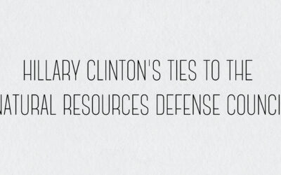 INFOGRAPHIC: Hillary Clinton’s Ties To The Natural Resources Defense Council